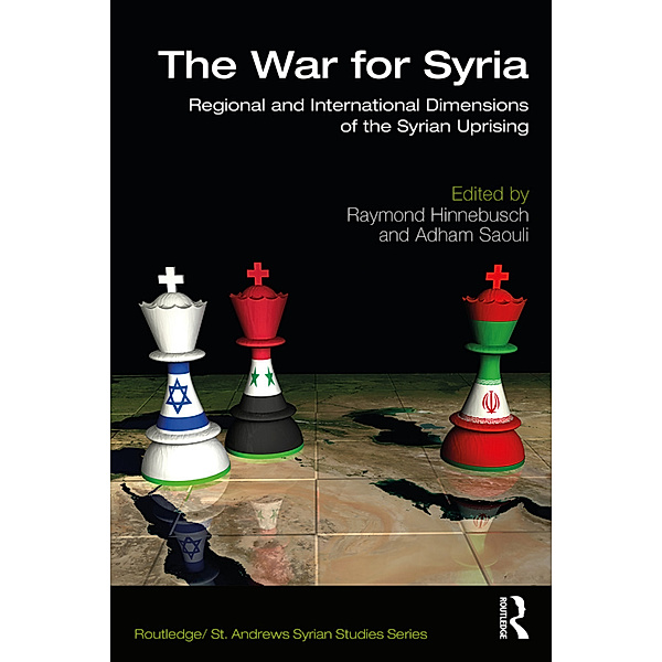 Routledge/ St. Andrews Syrian Studies Series / The War for Syria