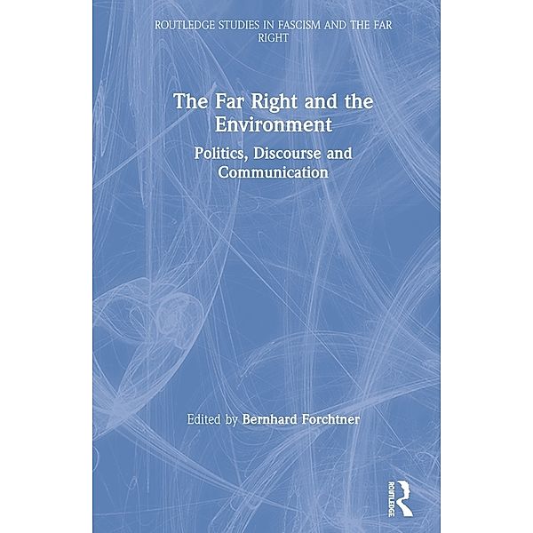 Routledge Studies in Fascism and the Far Right / The Far Right and the Environment