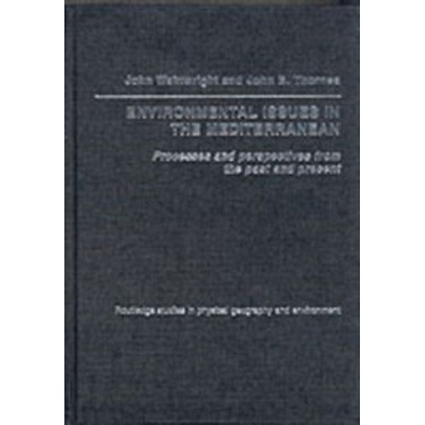 Routledge Studies in Physical Geography and Environment: Environmental Issues in the Mediterranean, Wainwright John Thornes John B