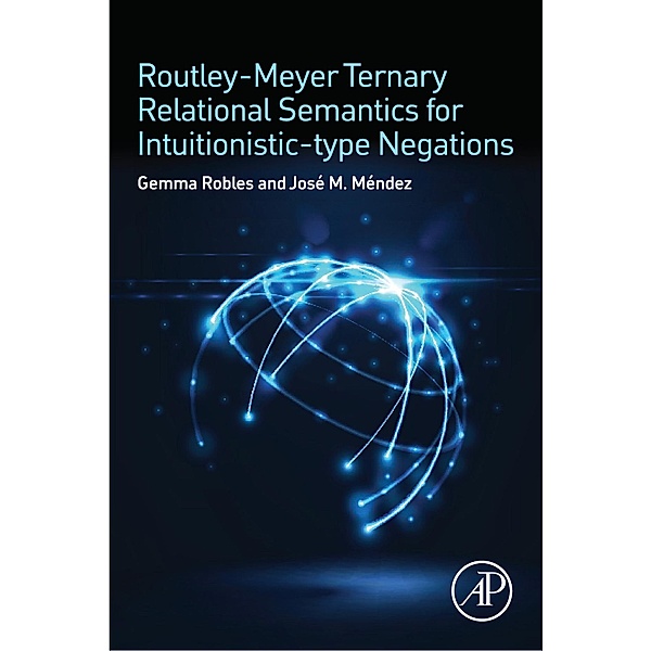 Routley-Meyer Ternary Relational Semantics for Intuitionistic-type Negations, Gemma Robles, José M. Méndez