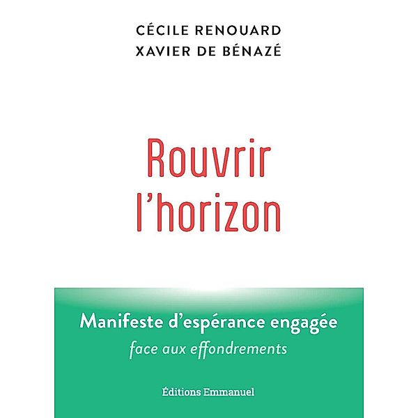 Rouvrir l'horizon, Cécile Renouard, Xavier de Bénazé