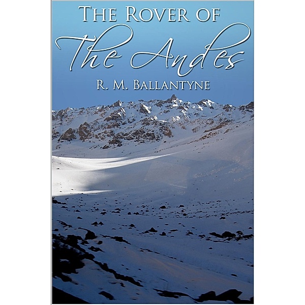 Rover of the Andes, R. M. Ballantyne