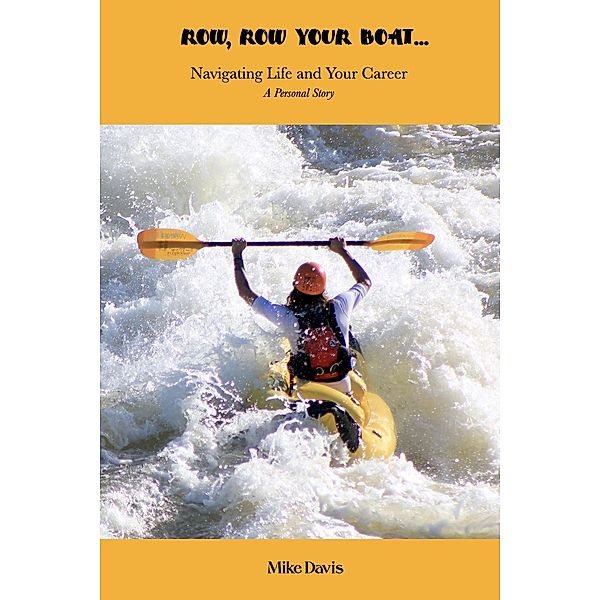 Row, Row Your Boat - Navigating Life and Your Career, Mike Davis