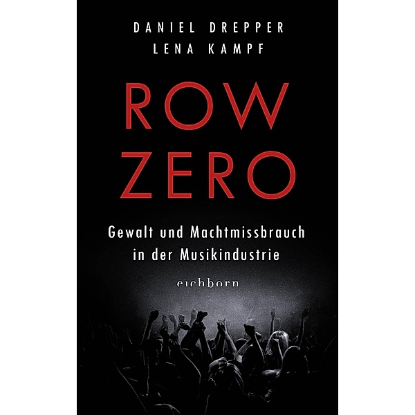 Row Zero: Gewalt und Machtmissbrauch in der Musikindustrie, Lena Kampf, Daniel Drepper