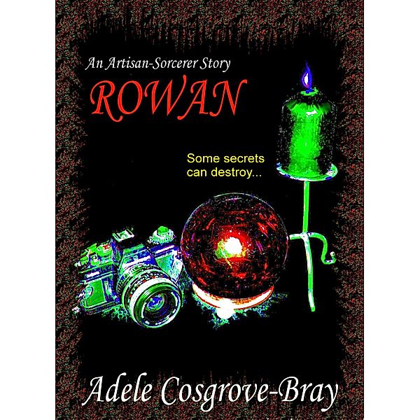 Rowan: An Artisan-Sorcerer Story / Artisan-Sorcerer, Adele Cosgrove-Bray