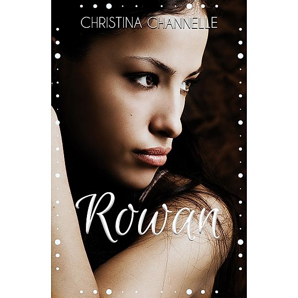 Rowan / Christina Channelle, Christina Channelle