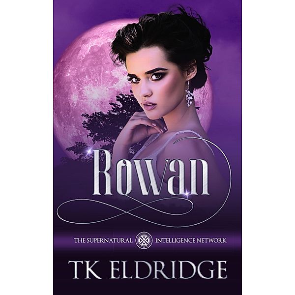 Rowan (The Supernatural Intelligence Network, #8) / The Supernatural Intelligence Network, Tk Eldridge