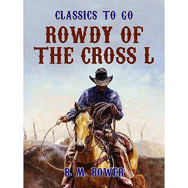 Rowdy of the Cross L, B. M. Bower