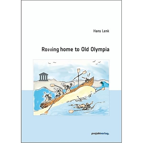 Rowing home to Old Olympia, Hans Lenk