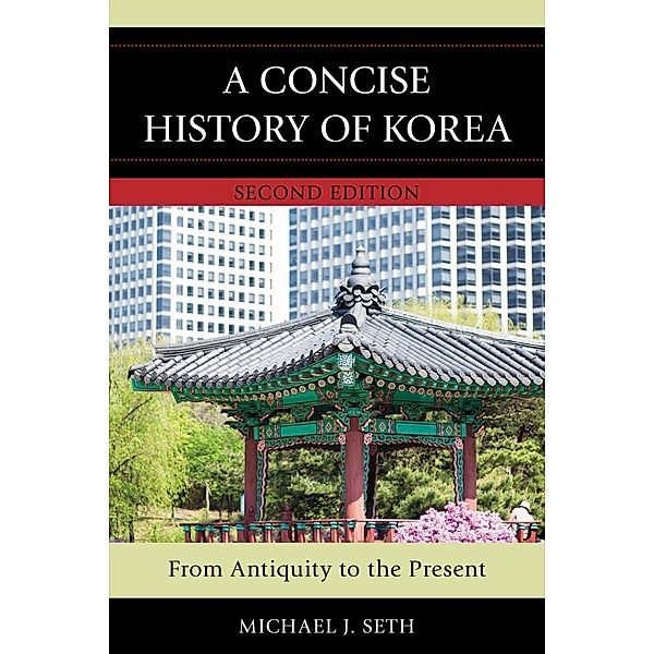 Rowman & Littlefield Publishers: A Concise History of Korea, Michael J. Seth