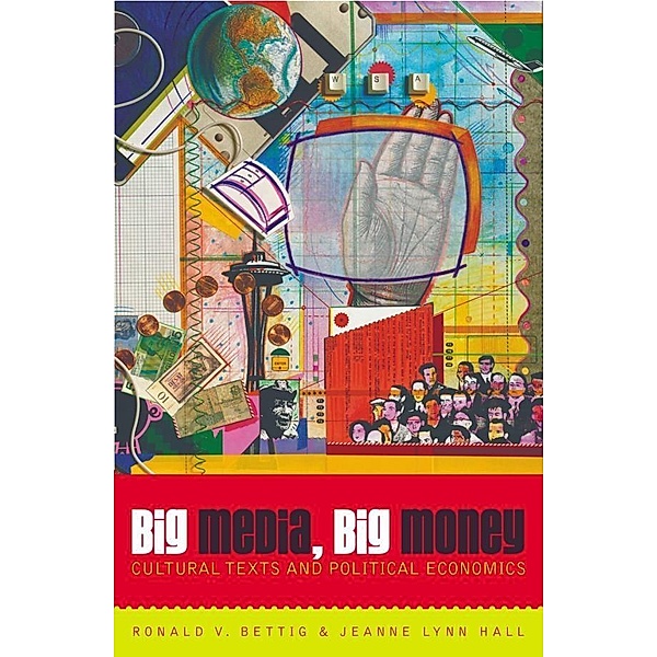 Rowman & Littlefield Publishers: Big Media, Big Money, Ronald V. Bettig, Jeanne Lynn Hall