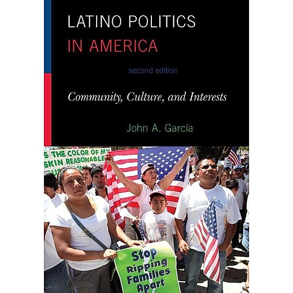 Rowman & Littlefield Publishers: Latino Politics in America, John A. Garcia
