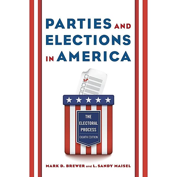 Rowman & Littlefield Publishers: Parties and Elections in America, Mark D. Brewer, L. Sandy Maisel