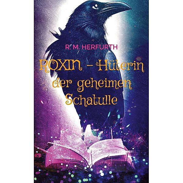 Roxin - Hüterin der geheimen Schatulle, R. M. Herfurth