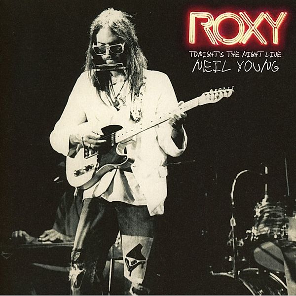 Roxy-Tonight'S The Night Live, Neil Young