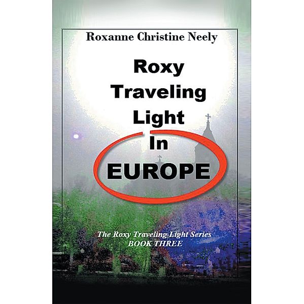 Roxy Traveling Light in Europe, Roxanne Christine Neely