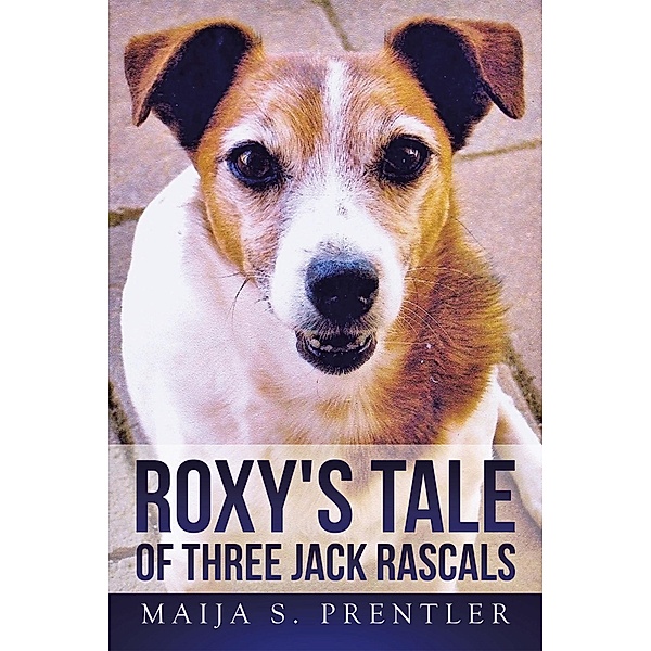 Roxy's Tale of Three Jack Rascals, Maija S. Prentler