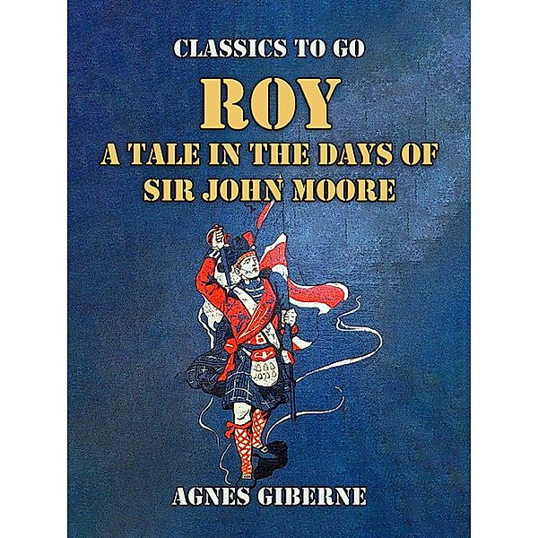 Roy: A Tale in the Days of Sir John Moore, Agnes Giberne