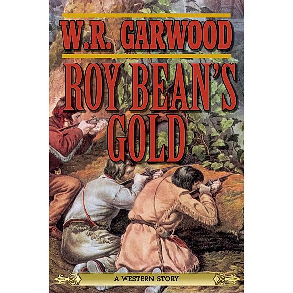 Roy Bean's Gold, W. R. Garwood