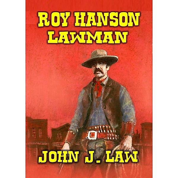 Roy Hanson - Lawman, John J. Law