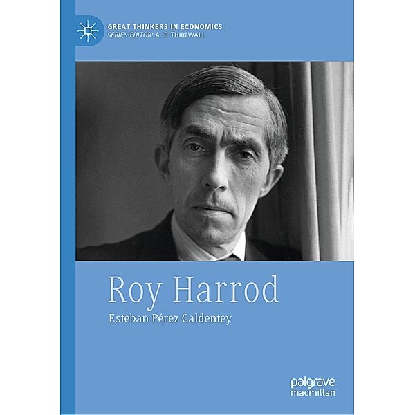 Roy Harrod / Great Thinkers in Economics, Esteban Pérez Caldentey