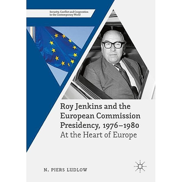 Roy Jenkins and the European Commission Presidency, 1976 -1980, N. Piers Ludlow
