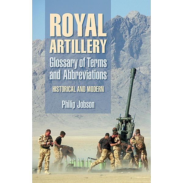 Royal Artillery: Glossary of Terms and Abbreviations, Philip Jobson