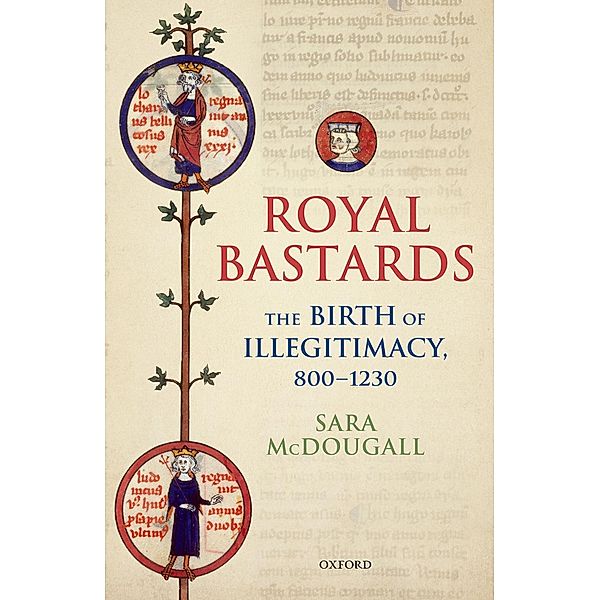 Royal Bastards / Oxford Studies in Medieval European History, Sara McDougall