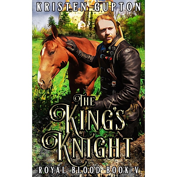 Royal Blood: The King's Knight (Royal Blood, #5), Kristen Gupton