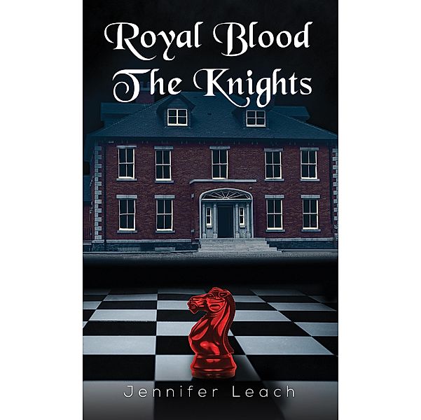 Royal Blood - The Knights / Austin Macauley Publishers, Jennifer Leach