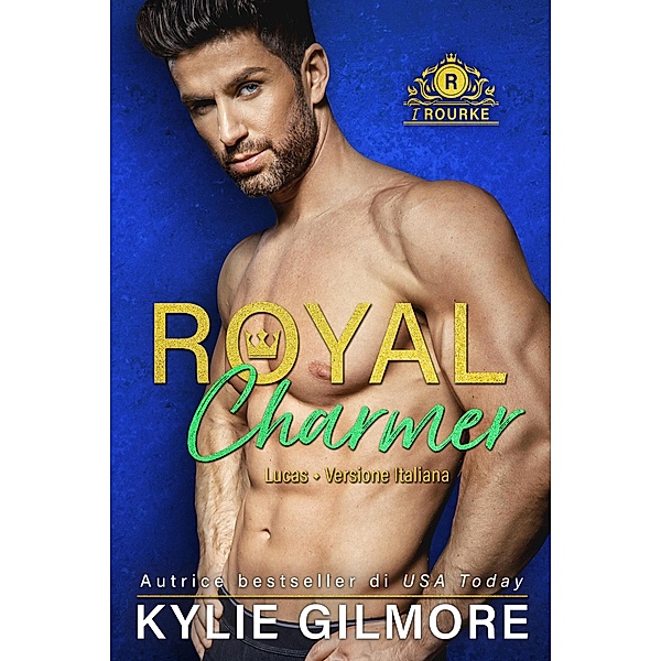 Royal Charmer - Lucas (versione italiana) (I Rourke di Villroy 4) / I Rourke, Kylie Gilmore