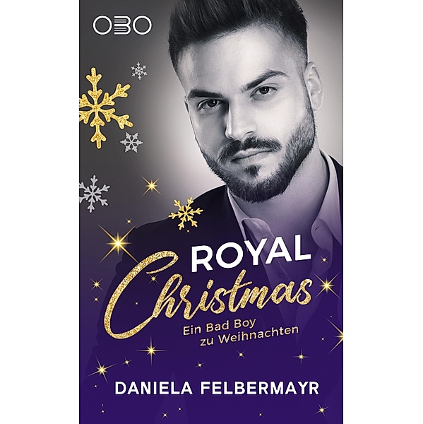 Royal Christmas / Ein Bad Boy zu Weihnachten Bd.4, Daniela Felbermayr