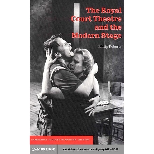 Royal Court Theatre and the Modern Stage, Philip Roberts