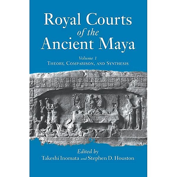 Royal Courts Of The Ancient Maya, Takeshi Inomata, Stephen D. Houston