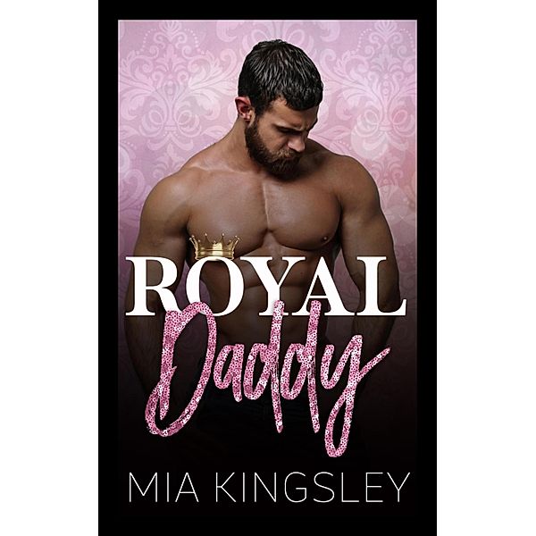 Royal Daddy / Royal Daddies Bd.1, Mia Kingsley