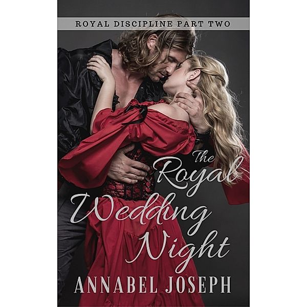 Royal Discipline: The Royal Wedding Night, Annabel Joseph