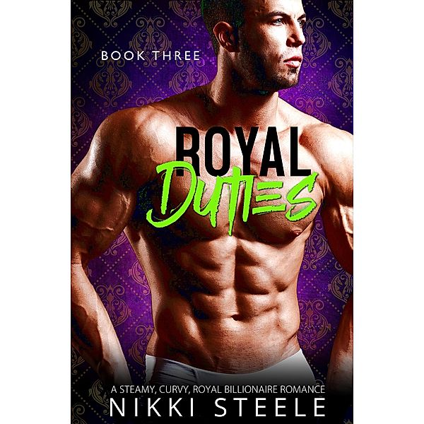 Royal Duties - Book Three / Royal Duties, Nikki Steele