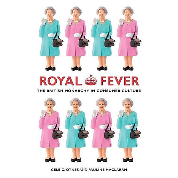 Royal Fever, Cele C. Otnes, Pauline Maclaran