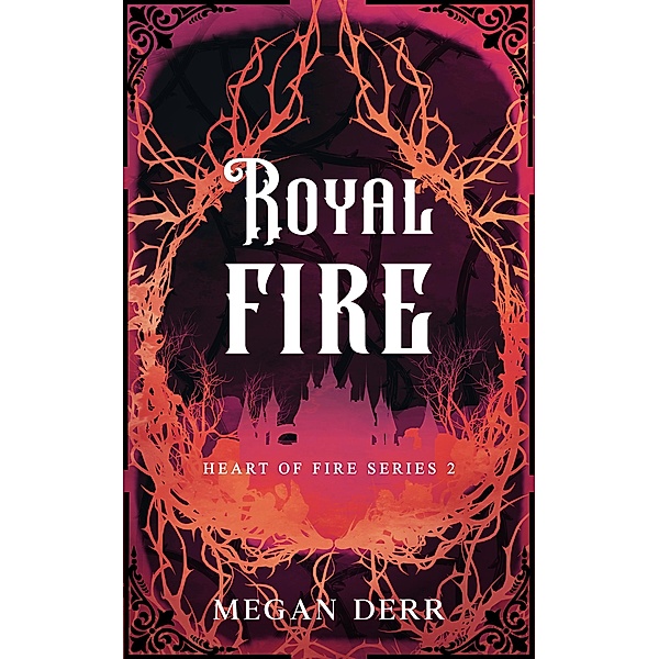 Royal Fire (Heart of Fire, #2) / Heart of Fire, Megan Derr