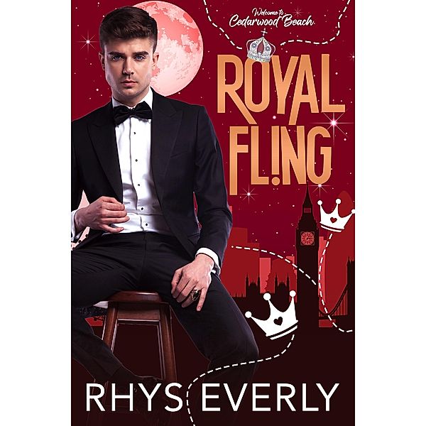 Royal Fling (Cedarwood Beach, #5) / Cedarwood Beach, Rhys Everly, Rhys Writes Romance