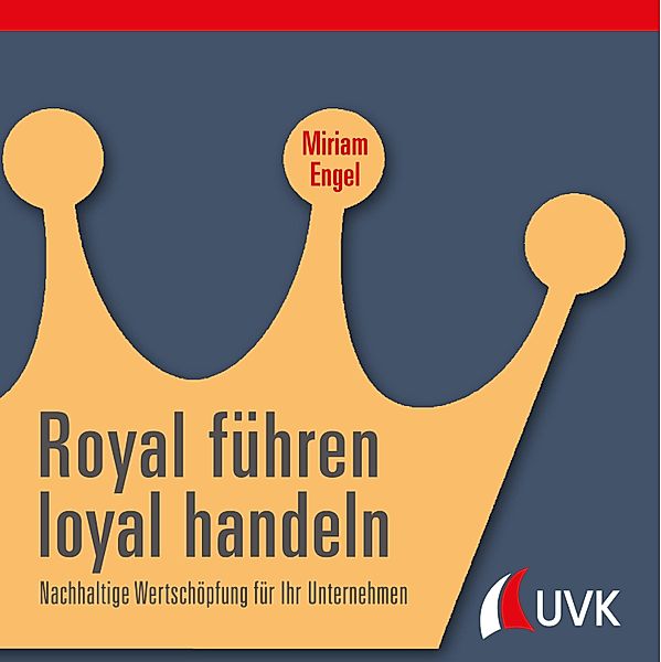 Royal führen, loyal handeln, Miriam Engel