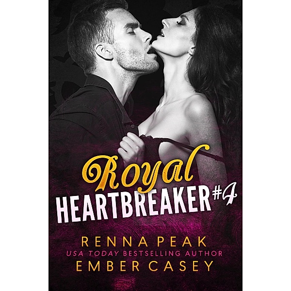 Royal Heartbreaker #4 / Royal Heartbreaker, Renna Peak, Ember Casey