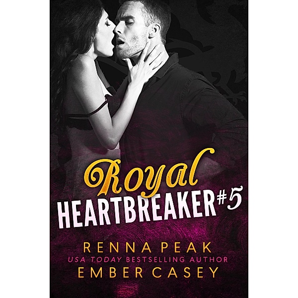 Royal Heartbreaker #5 / Royal Heartbreaker, Ember Casey, Renna Peak