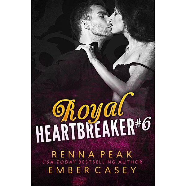 Royal Heartbreaker #6 / Royal Heartbreaker, Renna Peak, Ember Casey