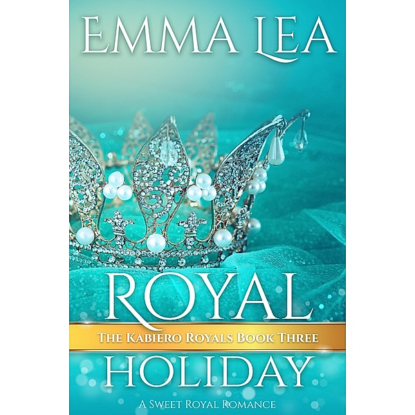 Royal Holiday (The Kabiero Royals, #3) / The Kabiero Royals, Emma Lea