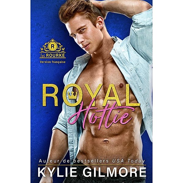 Royal Hottie - Version française (Les Rourke de Villroy 2) / Les Rourke, Kylie Gilmore