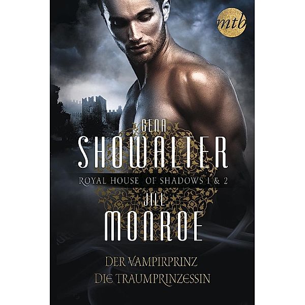 Royal House of Shadows - Der Vampirprinz / Die Traumprinzessin, 2 Bde..Bd.1-2, Jill Monroe, Gena Showalter