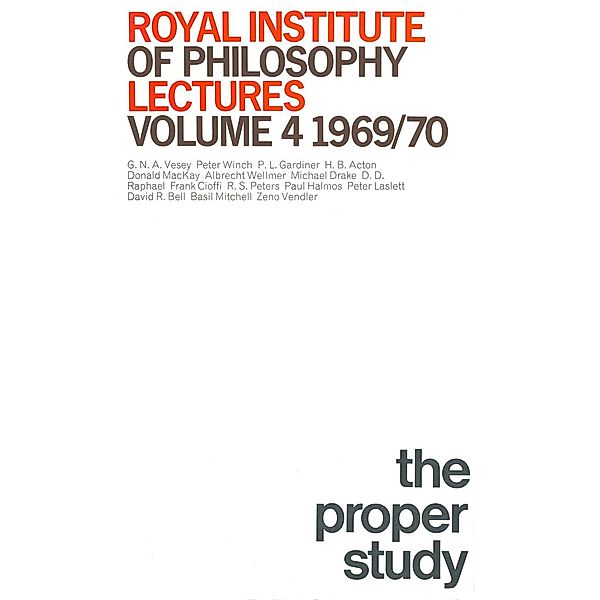 Royal Institute of Philosophy Lectures, vol 4 1969-1970: The Proper Study / Palgrave Macmillan, NA NA