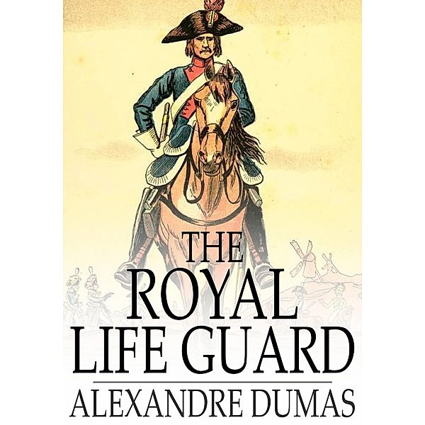 Royal Life Guard / The Floating Press, Alexandre Dumas