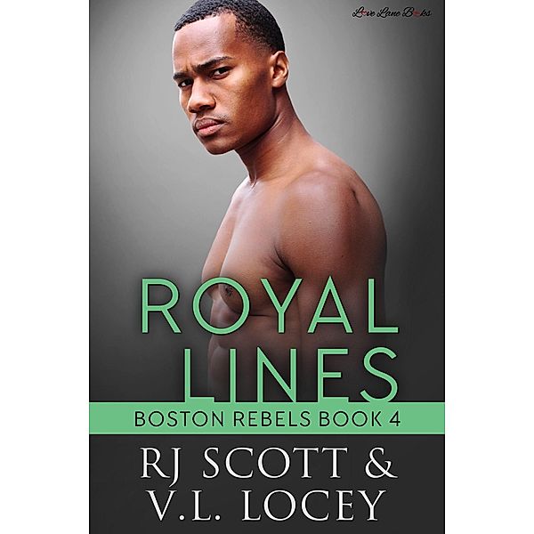 Royal Lines (Boston Rebels, #4) / Boston Rebels, RJ Scott, V. L. Locey